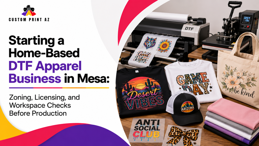 Starting a Home-Based DTF Apparel Business in Mesa: Zoning, Licensing, and Workspace Checks Before Production