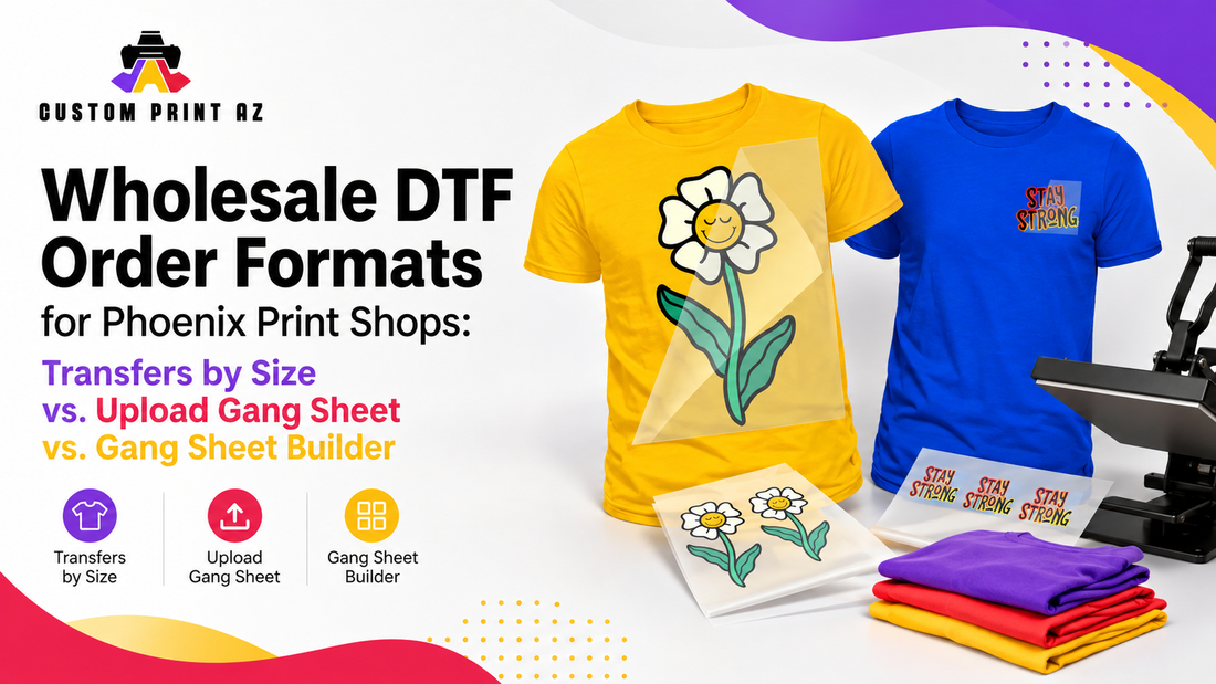 Wholesale DTF Order Formats for Phoenix Print Shops: Transfers by Size vs. Upload Gang Sheet vs. Gang Sheet Builder