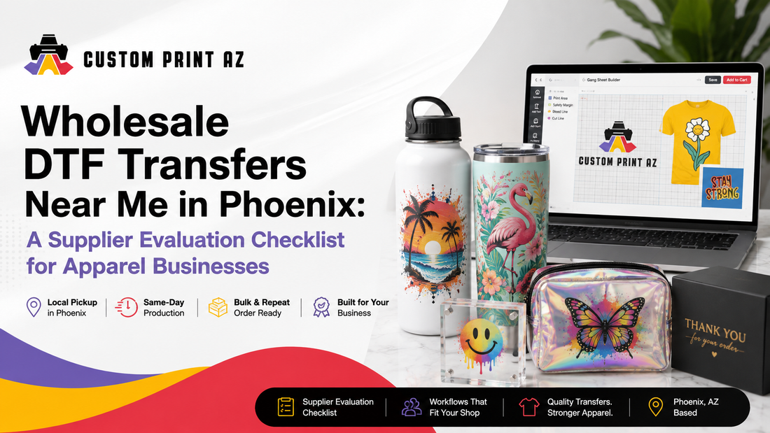 Wholesale DTF Transfers Near Me in Phoenix: A Supplier Evaluation Checklist for Apparel Businesses